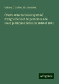 Études d'un nouveau système d'alignemens et de percemens de voies publiques faites en 1840 et 1841