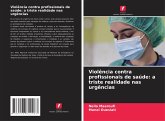 Violência contra profissionais de saúde: a triste realidade nas urgências Violência contra profissionais de saúde: a triste realidade nas urgências