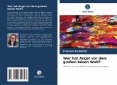 Wer hat Angst vor dem großen bösen Wolf? Wer hat Angst vor dem großen bösen Wolf?