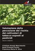 Valutazione della percezione del rischio dei coltivatori di tabacco esposti ai pesticidi Valutazione della percezione del rischio dei coltivatori di tabacco esposti ai pesticidi