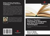 Being a Teacher: Internship in Geography and New Information Technologies Being a Teacher: Internship in Geography and New Information Technologies