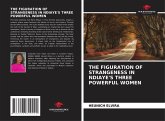 THE FIGURATION OF STRANGENESS IN NDIAYE'S THREE POWERFUL WOMEN THE FIGURATION OF STRANGENESS IN NDIAYE'S THREE POWERFUL WOMEN