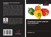 Produkcja nasion papryki pod os¿onami Produkcja nasion papryki pod os¿onami