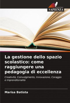 La gestione dello spazio scolastico: come raggiungere una pedagogia di eccellenza Cover La gestione dello spazio scolastico: come raggiungere una pedagogia di eccellenza