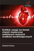 Krótkie uwagi na temat chemii medycznej niektórych wa¿nych ¿rodków kardiologicznych Krótkie uwagi na temat chemii medycznej niektórych wa¿nych ¿rodków kardiologicznych