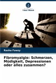 Fibromyalgie: Schmerzen, Müdigkeit, Depressionen oder alles zusammen? Fibromyalgie: Schmerzen, Müdigkeit, Depressionen oder alles zusammen?