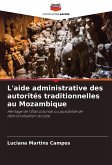 L'aide administrative des autorités traditionnelles au Mozambique L'aide administrative des autorités traditionnelles au Mozambique