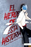El Heroe De Esta Historia El Heroe De Esta Historia