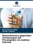 Nutzertoleranz gegenüber Verletzungen der Privatsphäre im mobilen Internet Nutzertoleranz gegenüber Verletzungen der Privatsphäre im mobilen Internet