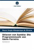 Sklaven von Sambia: Die Programmmusik von Gésio Ferreira Sklaven von Sambia: Die Programmmusik von Gésio Ferreira