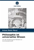 Philosophie ist universelles Wissen Philosophie ist universelles Wissen