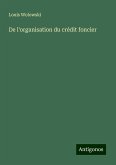 De l'organisation du crédit foncier De l'organisation du crédit foncier