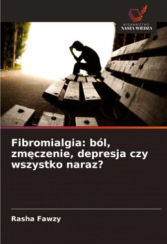 Fibromialgia: ból, zm¿czenie, depresja czy wszystko naraz? - Fawzy, Rasha Fibromialgia: ból, zm¿czenie, depresja czy wszystko naraz? - Fawzy, Rasha
