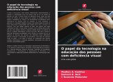 O papel da tecnologia na educação das pessoas com deficiência visual O papel da tecnologia na educação das pessoas com deficiência visual
