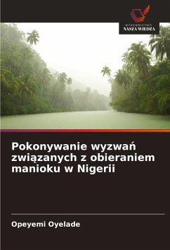 Pokonywanie wyzwa¿ zwi¿zanych z obieraniem manioku w Nigerii - Oyelade, Opeyemi