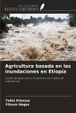 Agricultura basada en las inundaciones en Etiopía Agricultura basada en las inundaciones en Etiopía