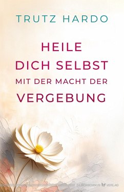 Cover Heile dich selbst mit der Macht der Vergebung