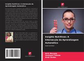 Insights Nutritivos: A Intersecção da Aprendizagem Automática Insights Nutritivos: A Intersecção da Aprendizagem Automática
