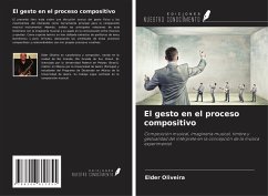 El gesto en el proceso compositivo - Oliveira, Elder El gesto en el proceso compositivo - Oliveira, Elder