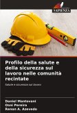 Profilo della salute e della sicurezza sul lavoro nelle comunità recintate Profilo della salute e della sicurezza sul lavoro nelle comunità recintate