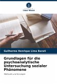 Grundlagen für die psychoanalytische Untersuchung sozialer Phänomene Grundlagen für die psychoanalytische Untersuchung sozialer Phänomene