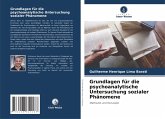Grundlagen für die psychoanalytische Untersuchung sozialer Phänomene Grundlagen für die psychoanalytische Untersuchung sozialer Phänomene