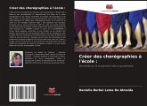 Créer des chorégraphies à l'école :