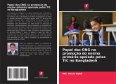 Papel das ONG na promoção do ensino primário apoiado pelas TIC no Bangladesh Papel das ONG na promoção do ensino primário apoiado pelas TIC no Bangladesh