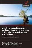 Analiza negatywnego wp¿ywu targu rybnego w São Luis na ¿rodowisko naturalne