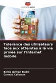 Tolérance des utilisateurs face aux atteintes à la vie privée sur l'Internet mobile Tolérance des utilisateurs face aux atteintes à la vie privée sur l'Internet mobile
