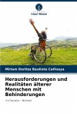 Herausforderungen und Realitäten älterer Menschen mit Behinderungen Herausforderungen und Realitäten älterer Menschen mit Behinderungen