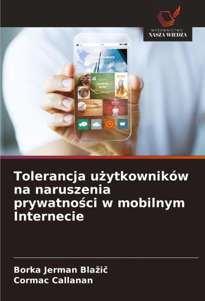 Tolerancja u¿ytkowników na naruszenia prywatno¿ci w mobilnym Internecie Tolerancja u¿ytkowników na naruszenia prywatno¿ci w mobilnym Internecie