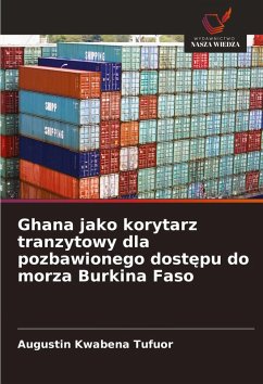 Ghana jako korytarz tranzytowy dla pozbawionego dost¿pu do morza Burkina Faso - Tufuor, Augustin Kwabena