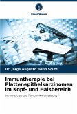 Immuntherapie bei Plattenepithelkarzinomen im Kopf- und Halsbereich Immuntherapie bei Plattenepithelkarzinomen im Kopf- und Halsbereich