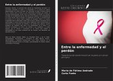 Entre la enfermedad y el perdón Entre la enfermedad y el perdón