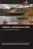 Intuire, conoscere e dire