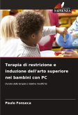 Terapia di restrizione e induzione dell'arto superiore nei bambini con PC Terapia di restrizione e induzione dell'arto superiore nei bambini con PC