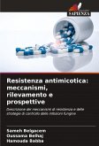 Resistenza antimicotica: meccanismi, rilevamento e prospettive Resistenza antimicotica: meccanismi, rilevamento e prospettive