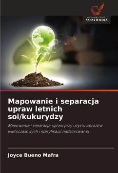 Mapowanie i separacja upraw letnich soi/kukurydzy - Bueno Mafra, Joyce