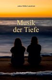 Musik der Tiefe Musik der Tiefe