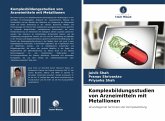Komplexbildungsstudien von Arzneimitteln mit Metallionen Komplexbildungsstudien von Arzneimitteln mit Metallionen