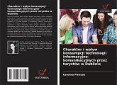 Charakter i wp¿yw konsumpcji technologii informacyjno-komunikacyjnych przez turystów w Dublinie Charakter i wp¿yw konsumpcji technologii informacyjno-komunikacyjnych przez turystów w Dublinie