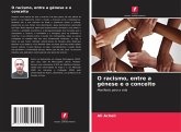 O racismo, entre a génese e o conceito O racismo, entre a génese e o conceito
