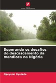 Superando os desafios do descascamento da mandioca na Nigéria Superando os desafios do descascamento da mandioca na Nigéria