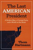 The Last American President (eBook, ePUB) The Last American President (eBook, ePUB)