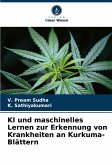 KI und maschinelles Lernen zur Erkennung von Krankheiten an Kurkuma-Blättern KI und maschinelles Lernen zur Erkennung von Krankheiten an Kurkuma-Blättern