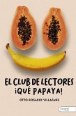 El club de lectores: ¡Qué papaya! El club de lectores: ¡Qué papaya!