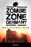 Zombie Zone Germany: Was einmal war Zombie Zone Germany: Was einmal war
