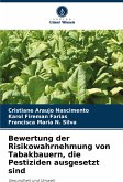 Bewertung der Risikowahrnehmung von Tabakbauern, die Pestiziden ausgesetzt sind Bewertung der Risikowahrnehmung von Tabakbauern, die Pestiziden ausgesetzt sind