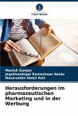 Herausforderungen im pharmazeutischen Marketing und in der Werbung Herausforderungen im pharmazeutischen Marketing und in der Werbung